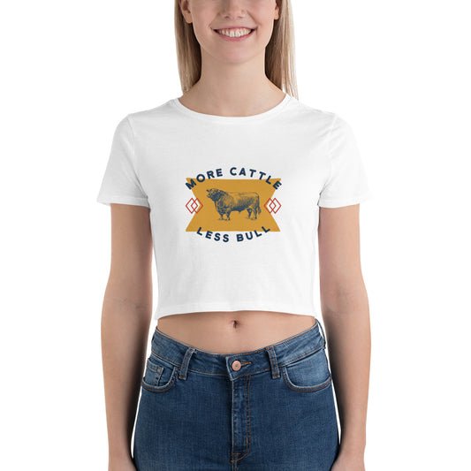 More Cattle Less Bull Women’s Crop Tee